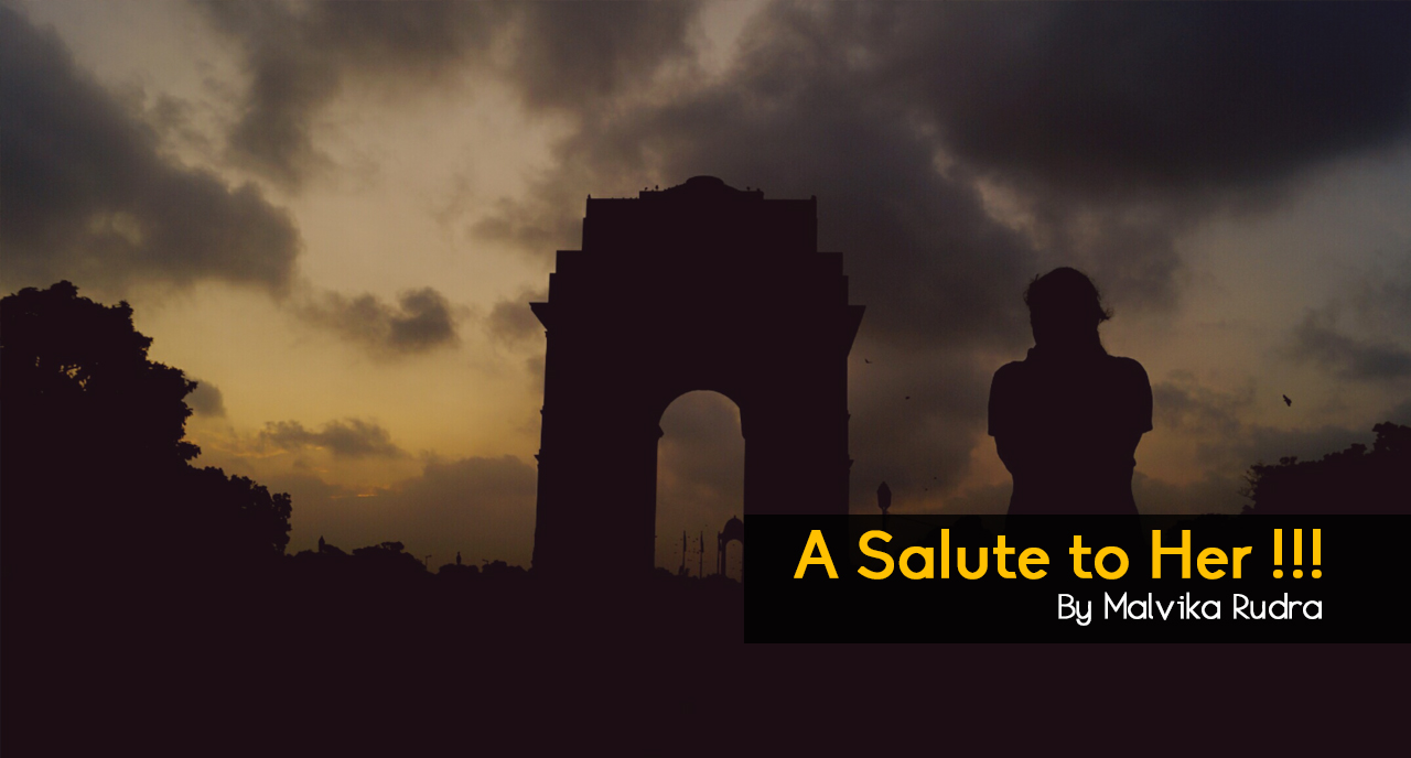 A Salute to Her… By Malvika Rudra
