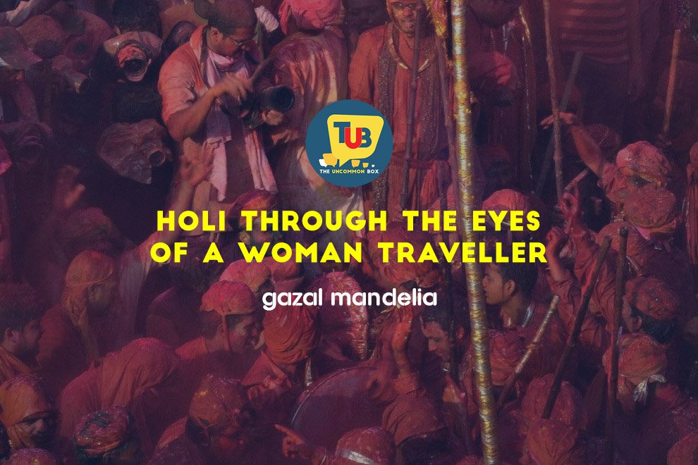The Experiences Of Holi Through The Eyes Of A Woman Traveller The Experiences Of Holi Through The Eyes Of A Woman Traveller