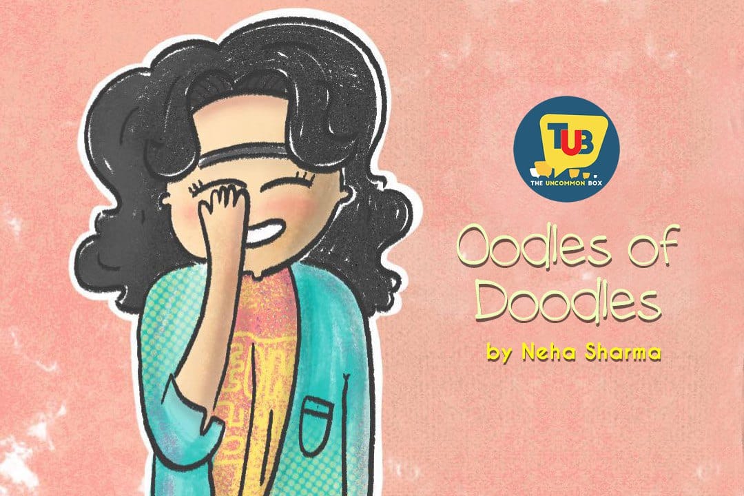 How To Be Funny And Inspiring – The Story With Oodles Of Doodles With Uncommon Doodler Neha Sharma How To Be Funny And Inspiring - The Story With Oodles Of Doodles With Uncommon Doodler Neha Sharma
