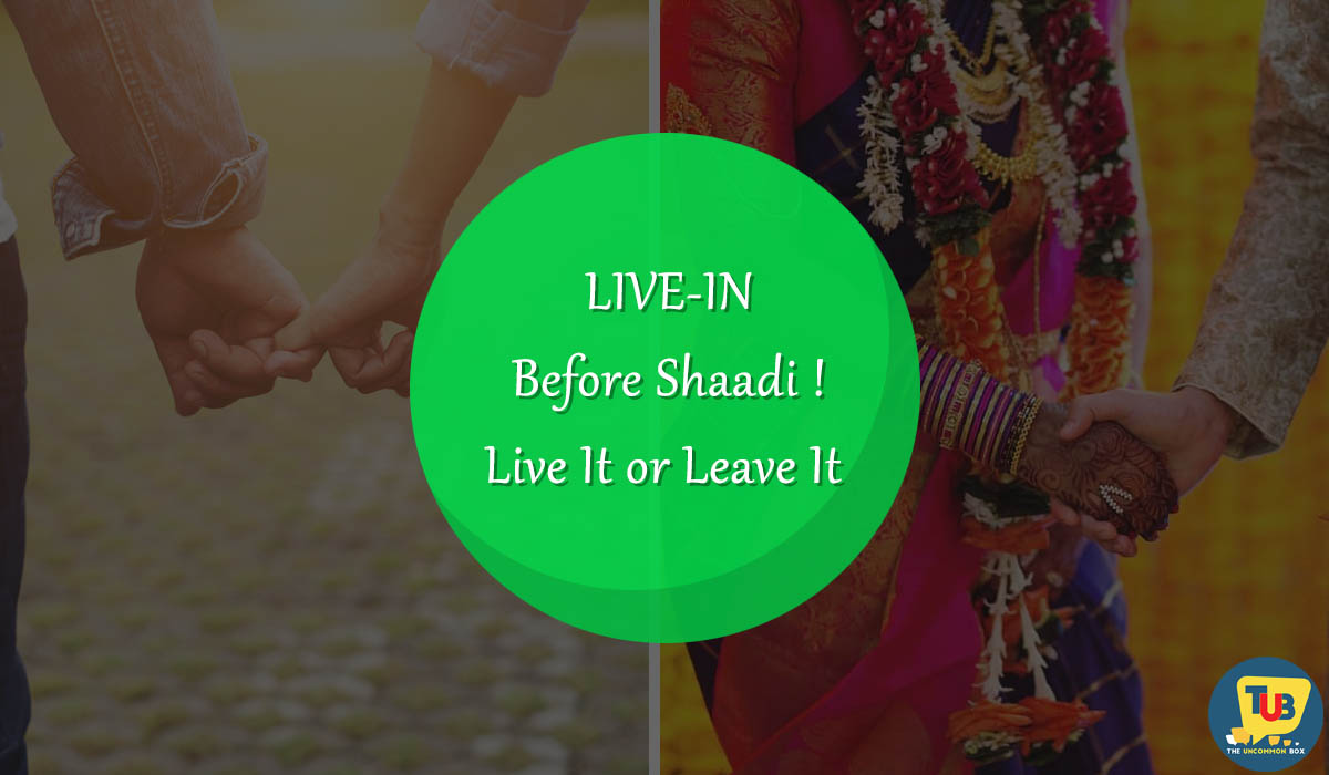 Live In Before Shaadi – Live It or Leave It Live in relationship